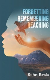 Forgetting, Remembering, Reaching