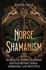 Norse Shamanism - Silvia Hill - 9798887651514