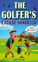 The Golfer's Excuse Handbook - Kurt Taylor - 9798887680132