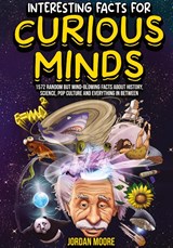 Interesting Facts For Curious Minds - Jordan Moore - 9798887680163