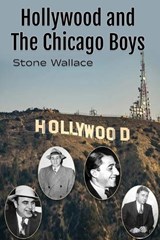 Hollywood and the Chicago Boys - Stone Wallace - 9798887716671