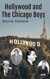 Hollywood and the Chicago Boys - Stone Wallace - 9798887716688