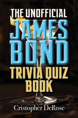 The Unofficial James Bond Trivia Quiz Book - Cristopher DeRose - 9798887718965