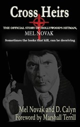 Cross Heirs - The Official Story of Hollywood's Hitman, Mel Novak - Mel Novak ; D Calyn - 9798887719290