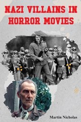 Nazi Villains in Horror Movies - Martin Nicholas - 9798887719320