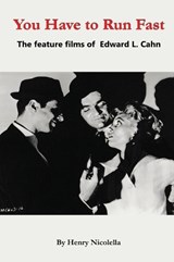 You Have to Run Fast - The Feature Films of Edward L. Cahn - Henry Nicolella - 9798887719795