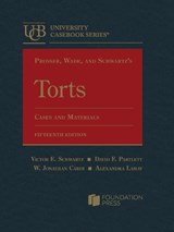 Prosser, Wade, and Schwartz's Torts - W. Jonathan Cardi ; Alexandra Lahav ; David F. Partlett ; Victor E. Schwartz - 9798887865522