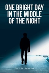 One Bright Day in the Middle of the Night - Ptr J. D. Swanson - 9798887937823