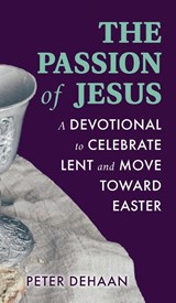The Passion of Jesus - Peter DeHaan - 9798888090114