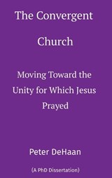 The Convergent Church - Peter DeHaan - 9798888090749