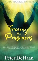 Freeing the Prisoners - Peter DeHaan - 9798888091258