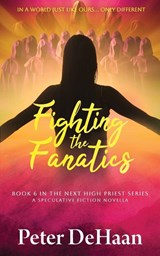 Fighting the Fanatics - Peter DeHaan - 9798888091326