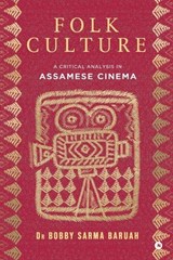 Folk Culture - Dr Bobby Sarma Baruah - 9798888156179