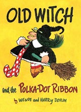 Old Witch and the Polka Dot Ribbon - Wende And Harry Devlin - 9798888181348