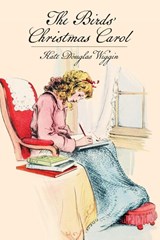 The Birds' Christmas Carol - Kate Douglas Wiggin - 9798888182338