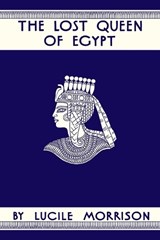 The Lost Queen of Egypt - Lucile Morrison - 9798888182727