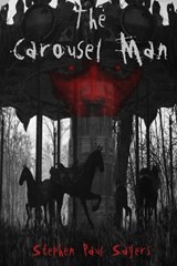 The Carousel Man - Stephen Paul Sayers - 9798888192498