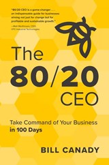 The 80/20 CEO - Bill Canady - 9798888242469