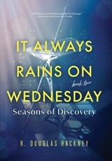 It Always Rains on Wednesday, Book Two: Seasons of Discovery - R. Douglas Hackney - 9798888248843