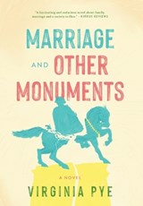 Marriage and Other Monuments - Virginia Pye - 9798888248935