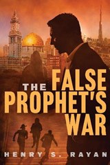 The False Prophet's War - Henry S. Rayan - 9798888249215