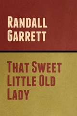 That Sweet Little Old Lady - Randall Garrett - 9798888303559