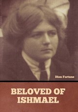 Beloved of Ishmael - Dion Fortune - 9798888303658