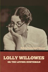 Lolly Willowes or The Loving Huntsman - Sylvia Townsend Warner - 9798888305034