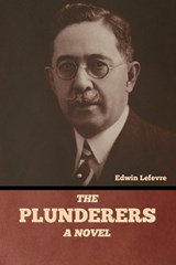 The Plunderers - Edwin Lefevre - 9798888305584
