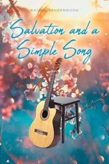 Salvation and a Simple Song - Rachel Vanderwood - 9798888327333