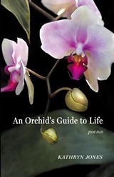 An Orchid's Guide to Life - Kathryn Jones - 9798888386989
