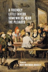 A Friendly Little Tavern Somewhere Near the Pleiades - Buff Whitman-Bradley - 9798888387917