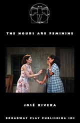 The Hours Are Feminine - José Rivera - 9798888560631