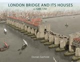 London Bridge and its Houses, c. 1209-1761 - Dorian Gerhold - 9798888572412