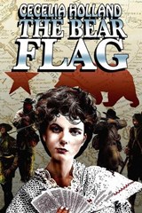 The Bear Flag - Cecelia Holland - 9798888601914