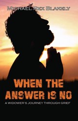 WHEN THE ANSWER IS NO!!! - Michael Rex Blakely - 9798888621202