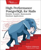 High Performance PostgreSQL for Rails - Andrew Atkinson - 9798888650387