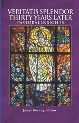 Veritatis Splendor Thirty Years Later - James Keating - 9798888705049