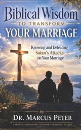 Biblical Wisdom to Transform Your Marriage - Marcus B Peter - 9798888705384
