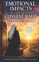 Emotional Impacts of Life Beyond Convent Walls - Adaku Helen Ogbuji - 9798888705407