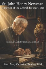 St. John Henry Newman - Mary Catherine Blanding Ihm - 9798888705544
