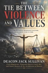 The Tie between Violence and Values - Jack Sullivan - 9798888705674