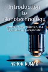 Introduction to Nanotechnology - Ashok Kumar - 9798888837030