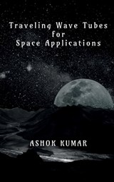 Traveling Wave Tubes for Space Applications - Ashok Kumar - 9798888837986