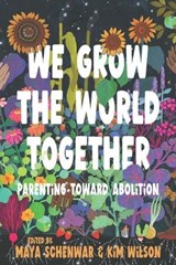 We Grow the World Together - Maya Schenwar ; Kim Wilson - 9798888902554