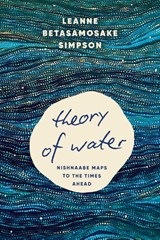 Theory of Water - Leanne Betasamosake Simpson - 9798888903681