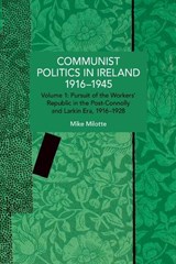 Communist Politics in Ireland 19161945 - Mike Milotte - 9798888908891