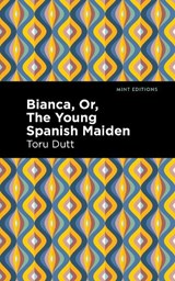 Bianca, Or, The Young Spanish Maiden - Toru Dutt - 9798888974476
