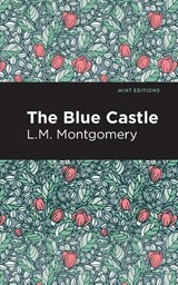 The Blue Castle - L.M. Montgomery - 9798888975305