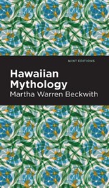 Hawaiian Mythology - Martha Warren Beckwith - 9798888976326